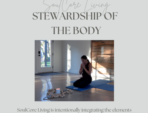 SOULCORE LIVING: STEWARDSHIP OF THE BODY
